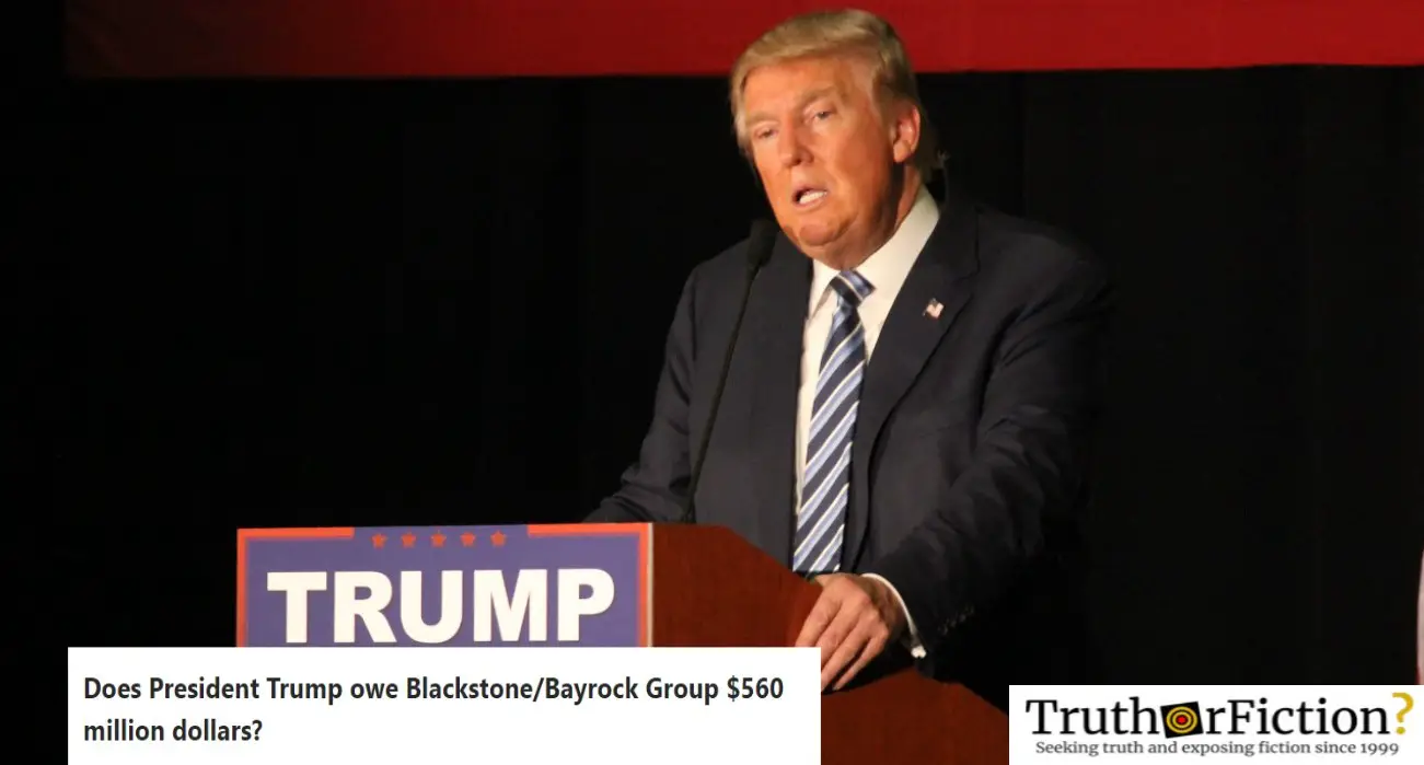 Did Donald Trump Owe $560 Million to Blackstone and Bayrock?