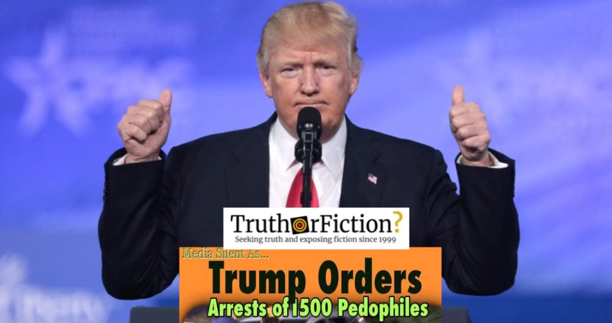 Did ‘the Media’ Ignore the Arrests of 1500 Pedophiles After Trump Became President?
