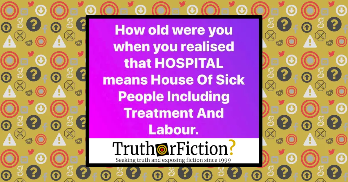 Does Hospital Stand for ‘House of Sick People Including Treatment and Labour’?