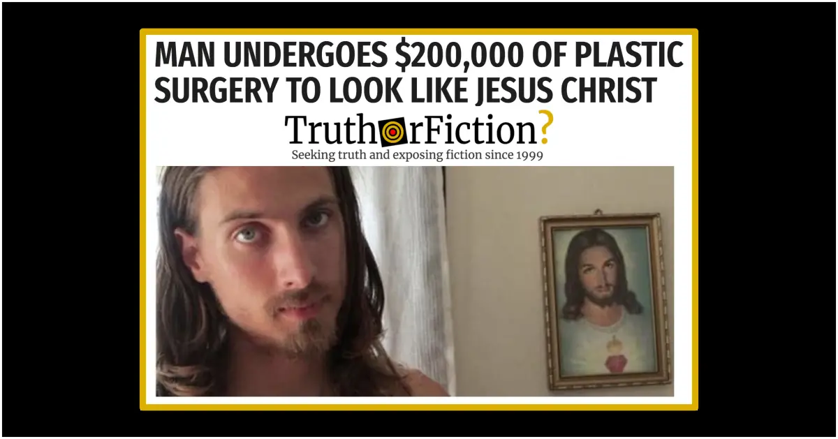 Did a Man Get $200,000 of Surgery to Look Like Jesus Christ?