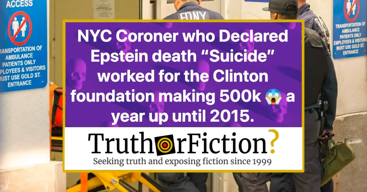 Did the Coroner Who Declared Jeffrey Epstein’s Death a Suicide Work for the Clinton Foundation Until 2015?