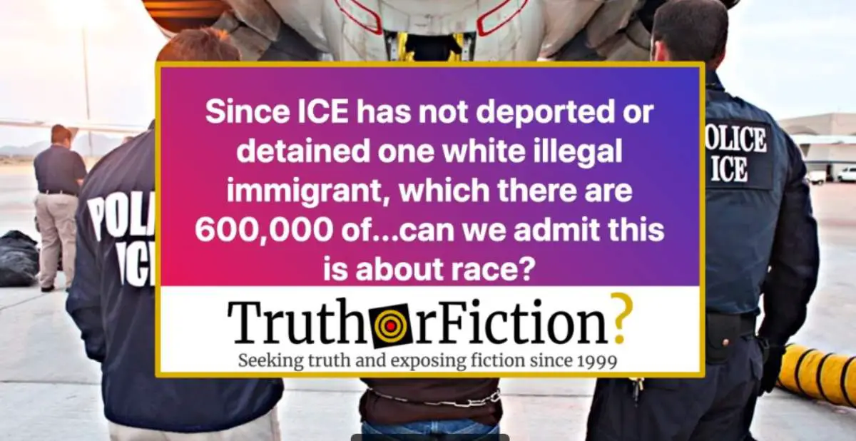 Has ICE Refused to Deport Undocumented White Immigrants?