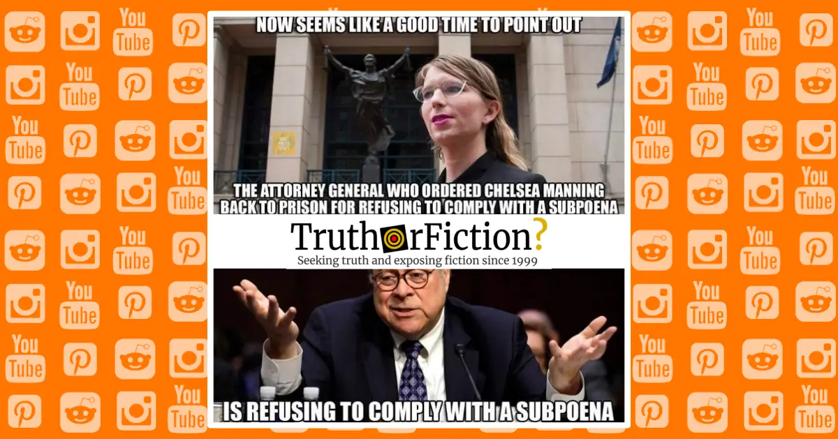 Comparing William Barr and Chelsea Manning’s Refusal to Comply with Subpoenas