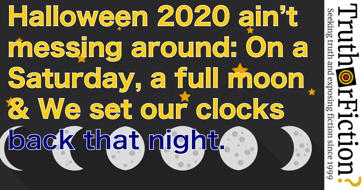 coincided nh halloween 2020 Is Halloween 2020 A Saturday With A Full Moon And When The Clocks Go Back Truth Or Fiction coincided nh halloween 2020