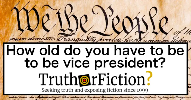 How Old Do You Have to Be to Be Vice President? – Truth or Fiction?