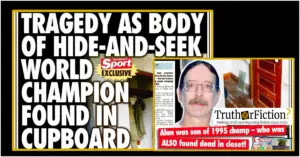 Tragedy As Body Of Hide And Seek World Champion Found In Cupboard Truth Or Fiction