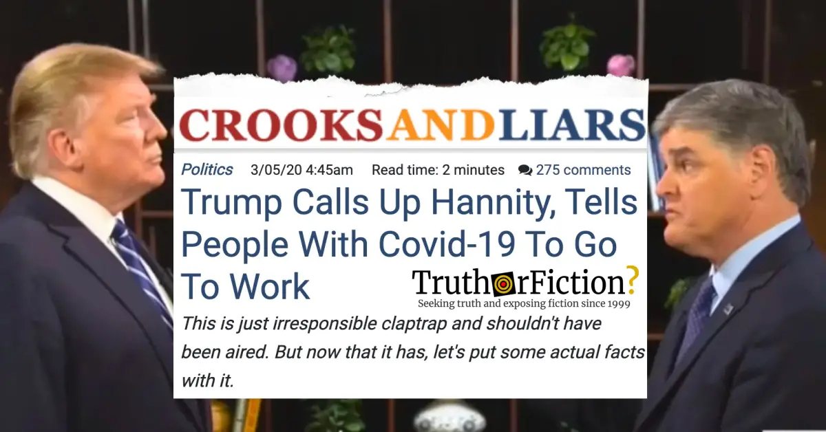 Did Trump Call Sean Hannity and Tell People with Coronavirus to Go to Work Anyway?