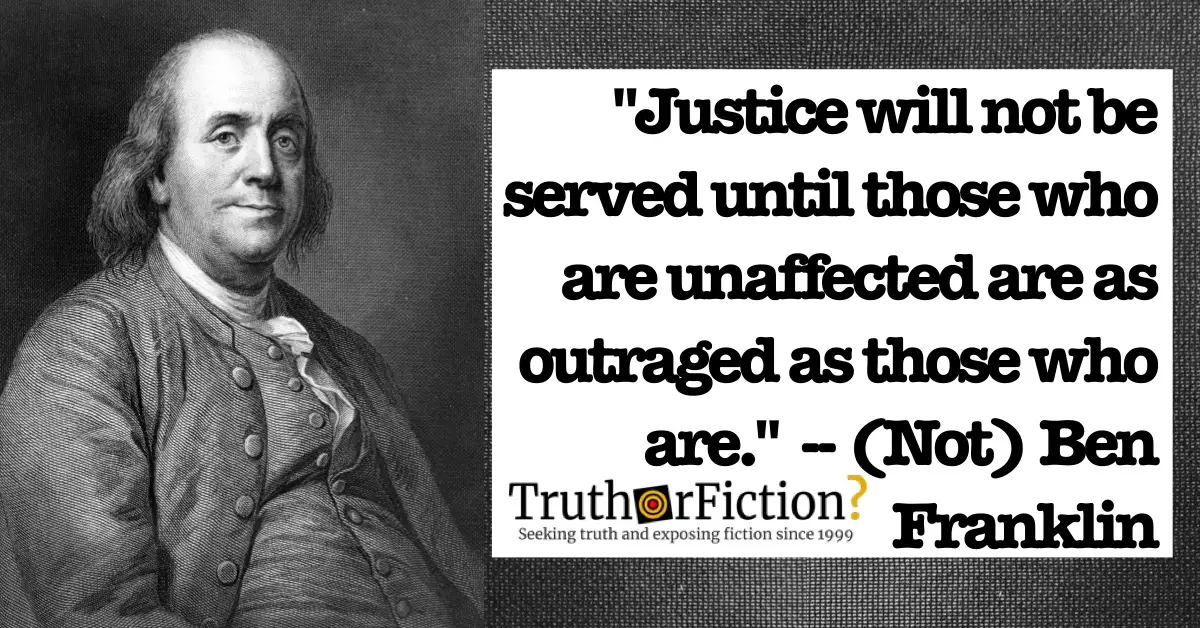  Justice Will Not Be Served Ben Franklin Quote Truth Or Fiction 