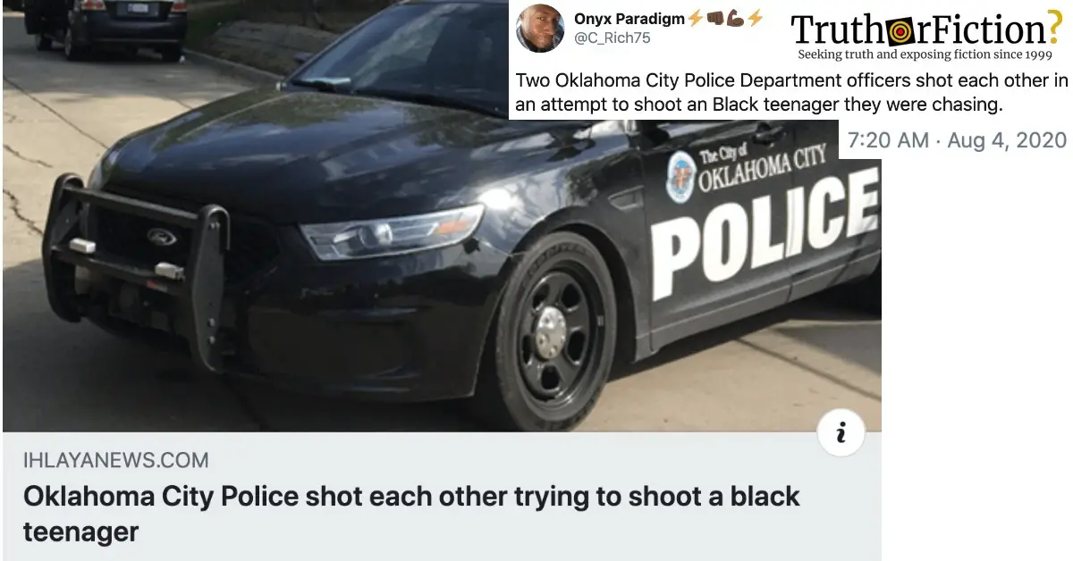 Did Oklahoma City Police Shoot Each Other Trying to Shoot a Black Teenager?