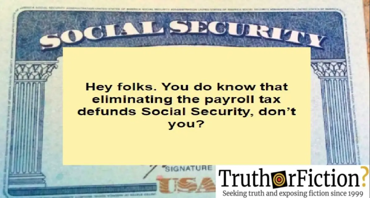 ‘You Do Know that Eliminating the Payroll Tax Defunds Social Security, Don’t You?’