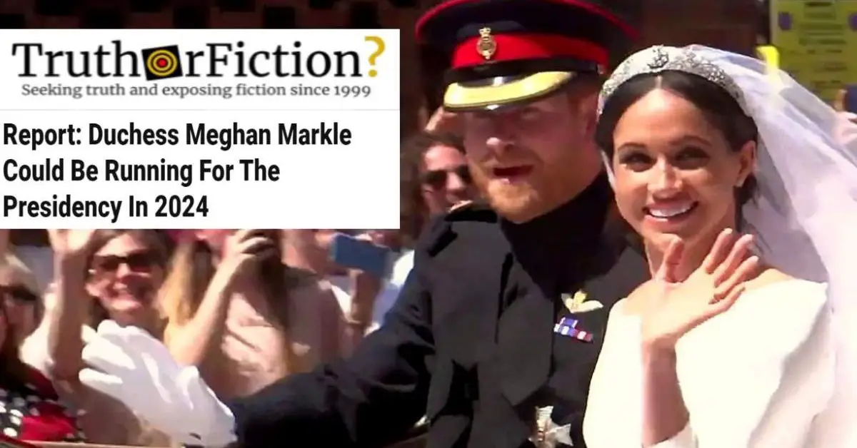 'Meghan Markle Could be Running for President in 2024' Truth or Fiction?