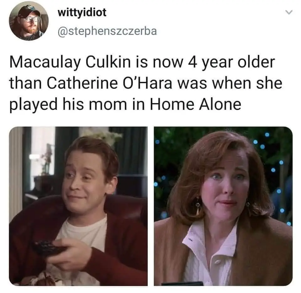 Macaulay Culkin is now 4 year older than Catherine O'Hara was when she played his mom in Home Alone @stephenszczerba