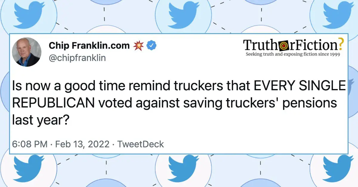 ‘Is Now a Good Time [to] Remind Truckers That EVERY SINGLE REPUBLICAN Voted Against Saving Truckers’ Pensions Last Year?’