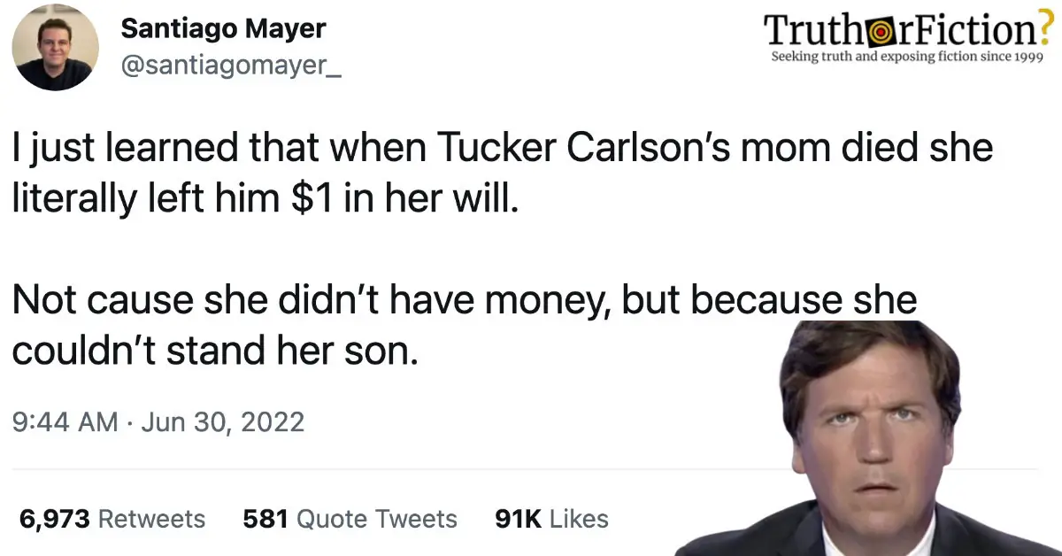 ‘Tucker Carlson’s Mother Left Him $1 in Her Will’