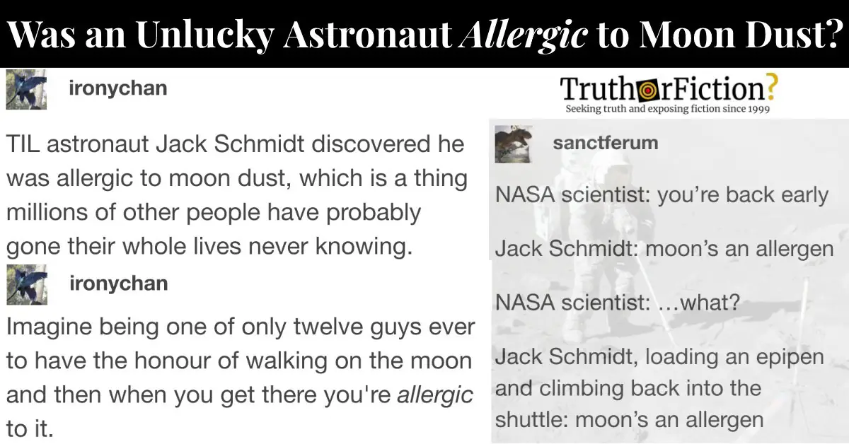 ‘TIL Astronaut Jack Schmidt Discovered He Was Allergic to Moon Dust, Which Is a Thing….’