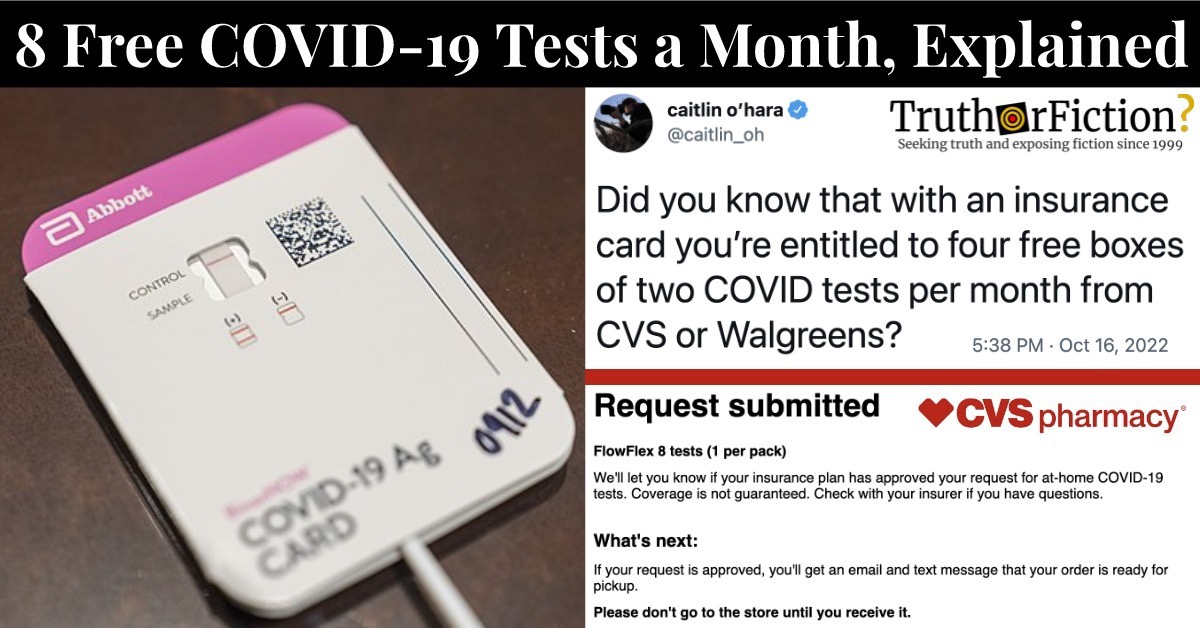 ‘With an Insurance Card You’re Entitled to Four Free Boxes of Two Covid Tests Per Month from CVS or Walgreens’