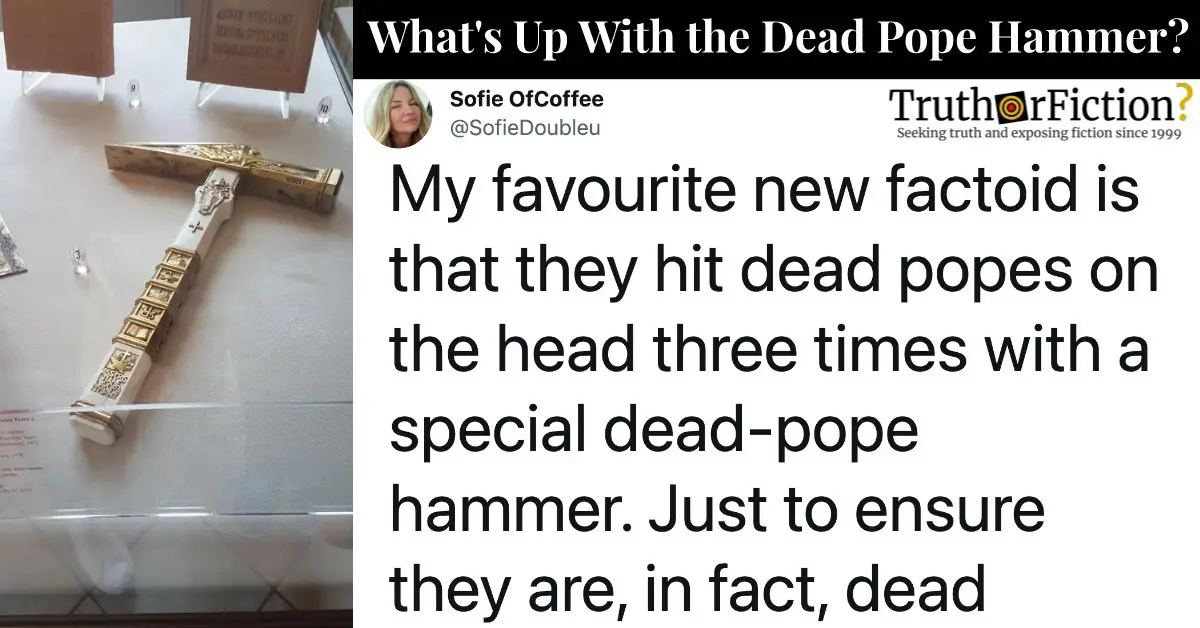  Dead Pope Hammer Truth Or Fiction 