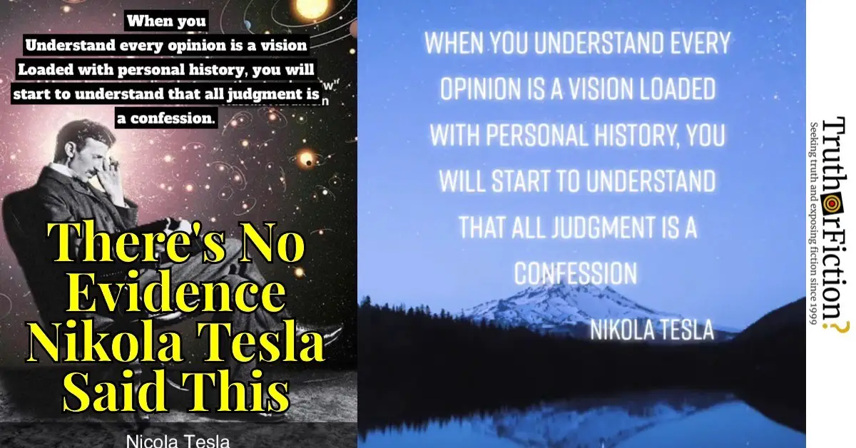 Did Nikola Tesla Say ‘When You Understand That Every Opinion Is a Vision Full of Personal History …’