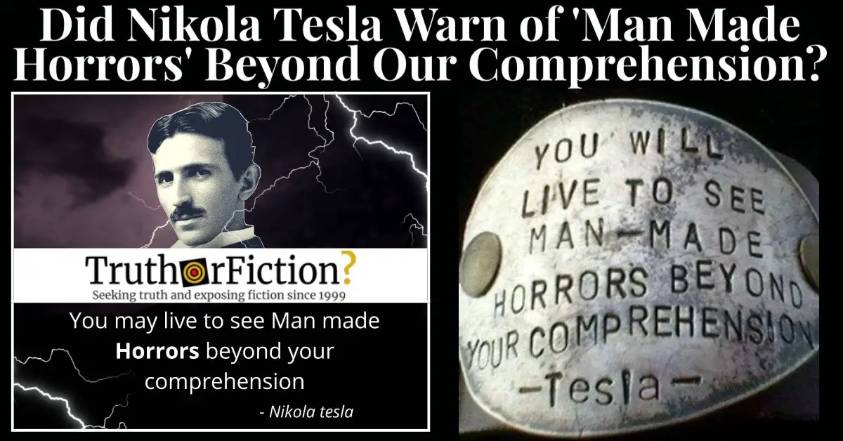 Nikola Tesla: ‘You Will Live To See Man-Made Horrors Beyond Your Comprehension’ Quote